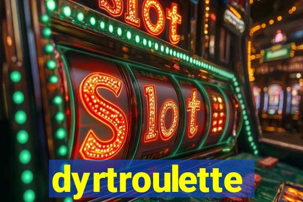 dyrtroulette