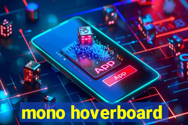 mono hoverboard