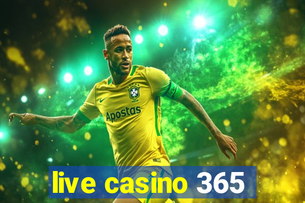 live casino 365