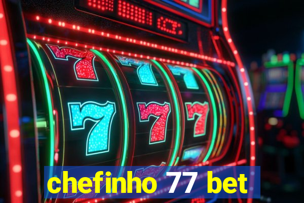 chefinho 77 bet