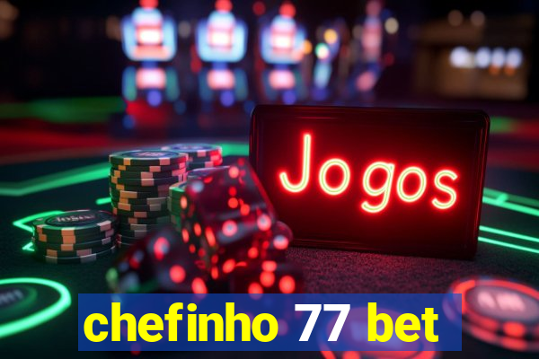 chefinho 77 bet