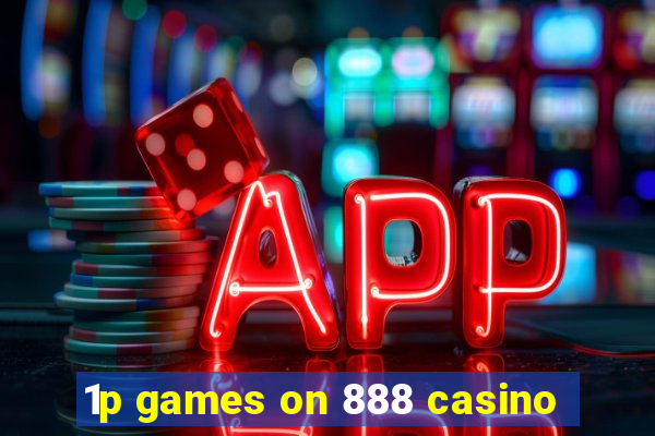 1p games on 888 casino