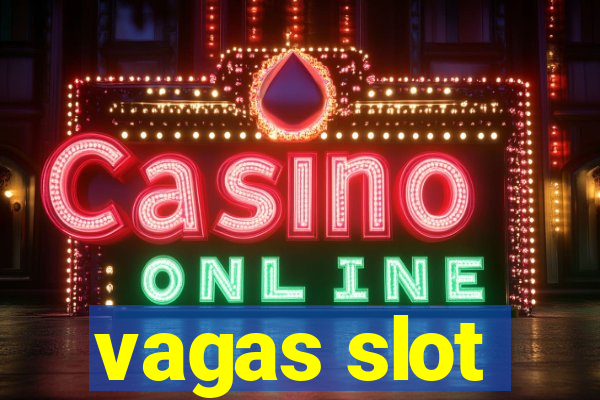 vagas slot