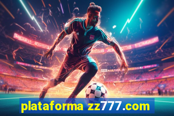 plataforma zz777.com