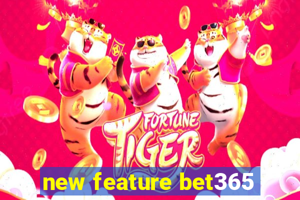 new feature bet365