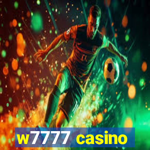 w7777 casino