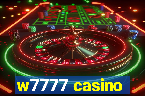 w7777 casino