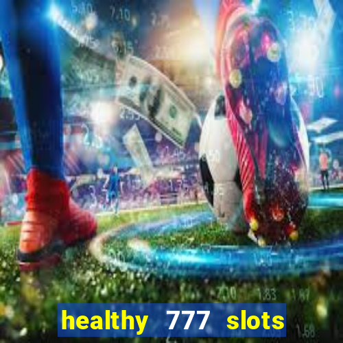 healthy 777 slots paga mesmo