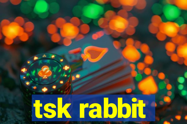 tsk rabbit