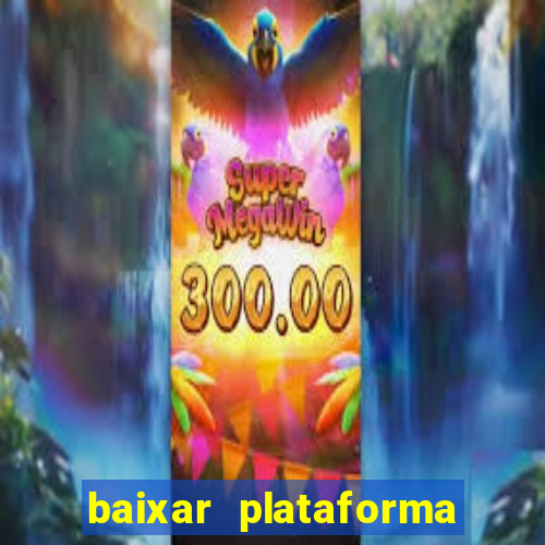 baixar plataforma do jogo do tigre