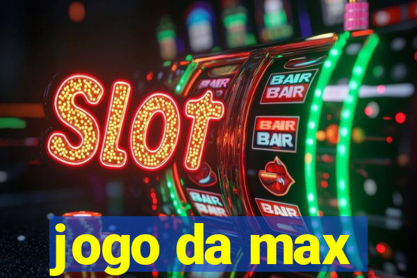 jogo da max