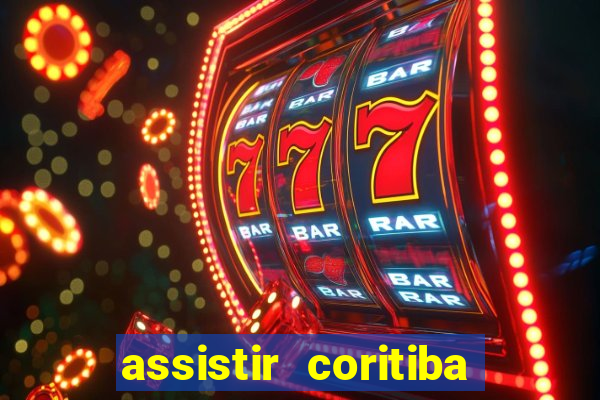 assistir coritiba ao vivo