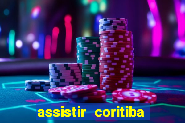 assistir coritiba ao vivo