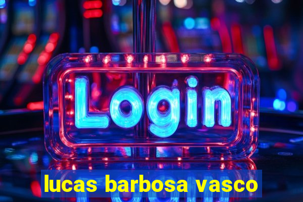 lucas barbosa vasco