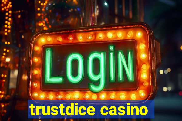 trustdice casino