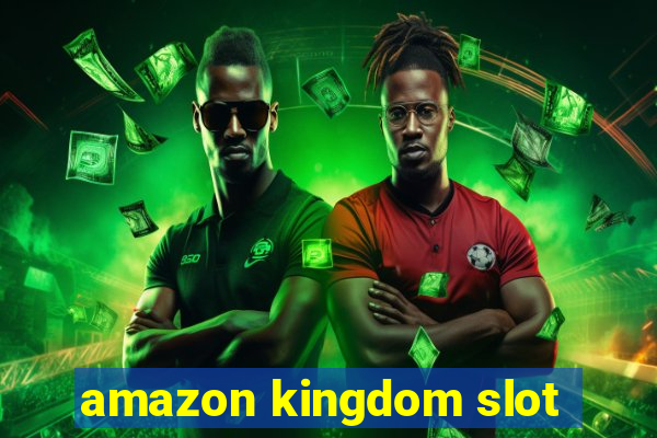 amazon kingdom slot