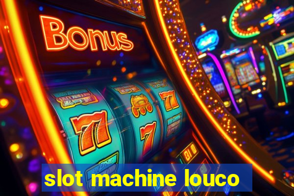 slot machine louco