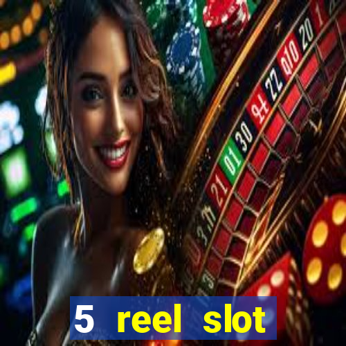 5 reel slot machines uk