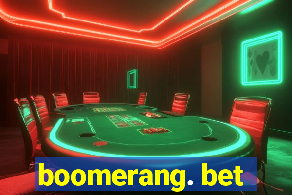 boomerang. bet