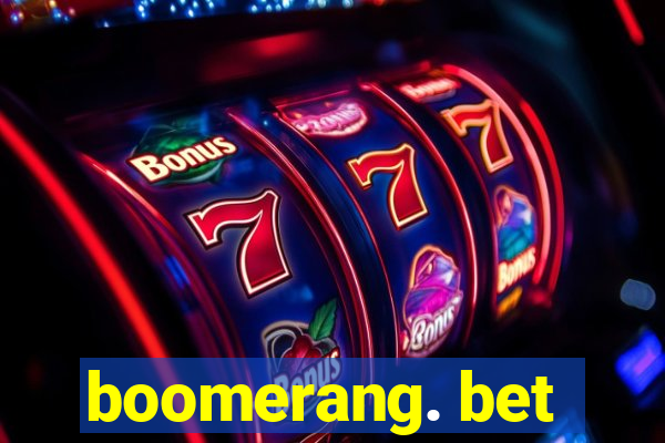 boomerang. bet