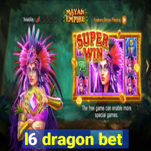 l6 dragon bet