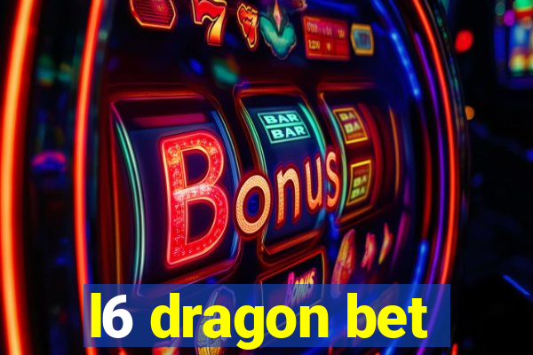 l6 dragon bet