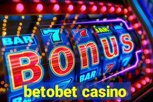 betobet casino