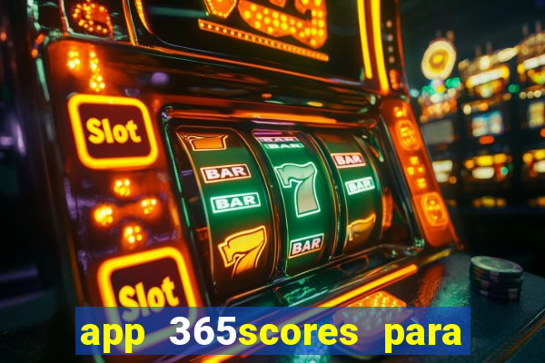 app 365scores para que serve