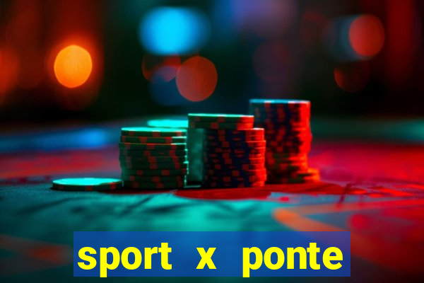 sport x ponte preta palpite