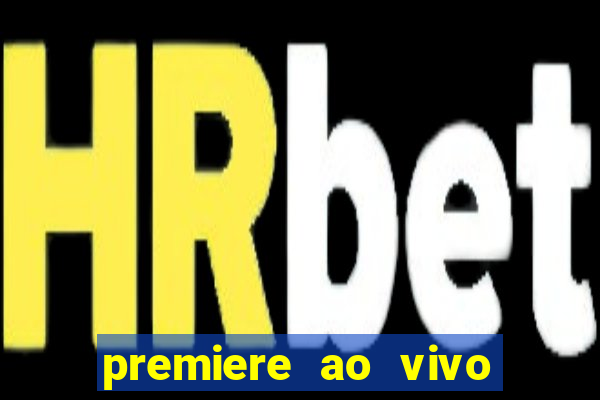 premiere ao vivo gratis fluminense