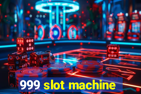 999 slot machine