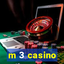 m 3 casino