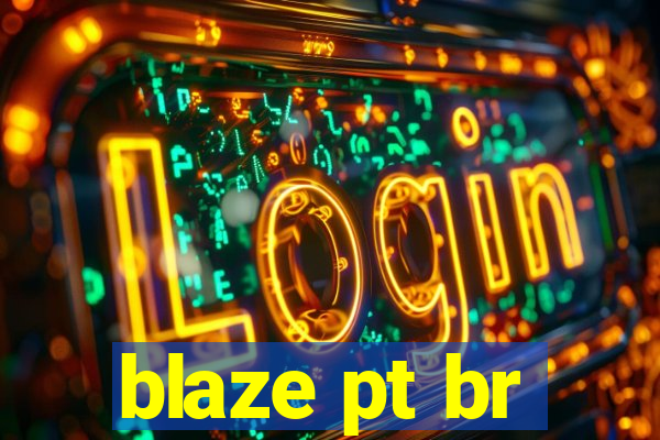 blaze pt br