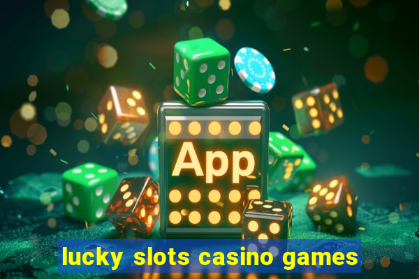 lucky slots casino games