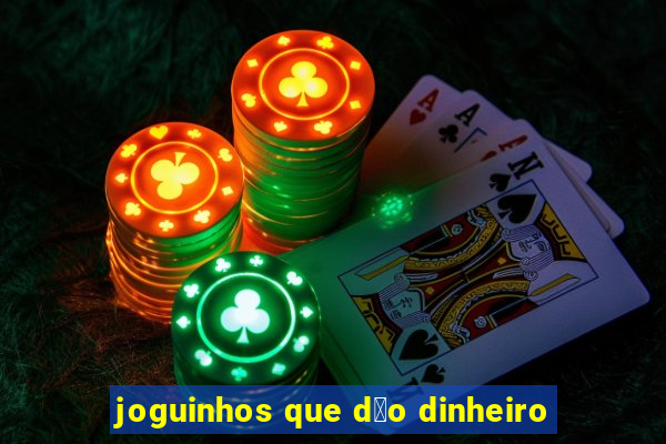 joguinhos que d茫o dinheiro