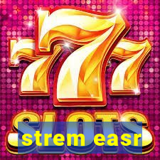 strem easr