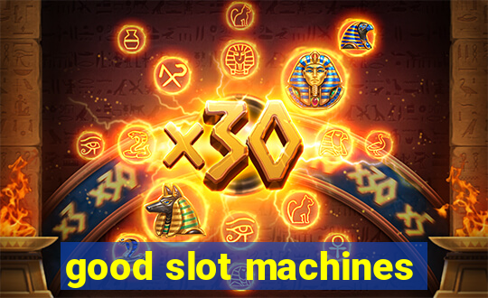 good slot machines