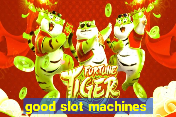 good slot machines