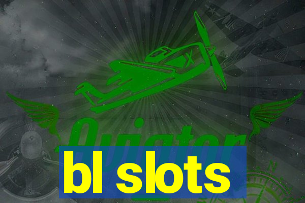 bl slots