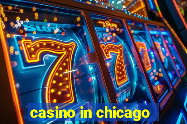 casino in chicago