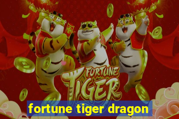 fortune tiger dragon