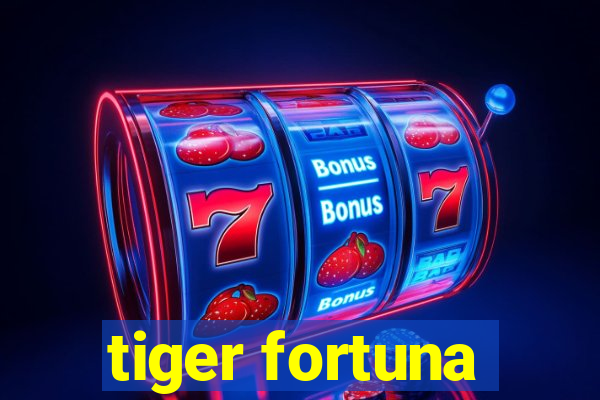 tiger fortuna