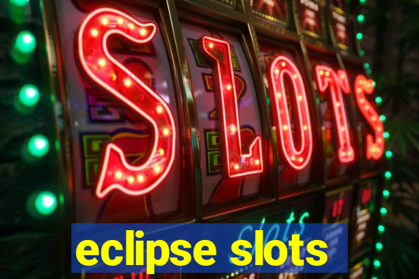 eclipse slots