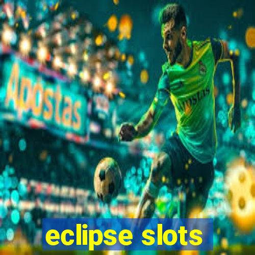 eclipse slots