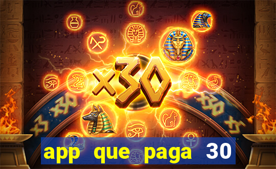 app que paga 30 reais para se cadastrar