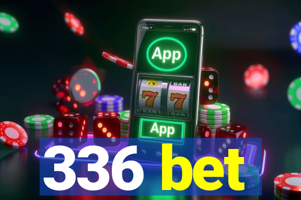 336 bet