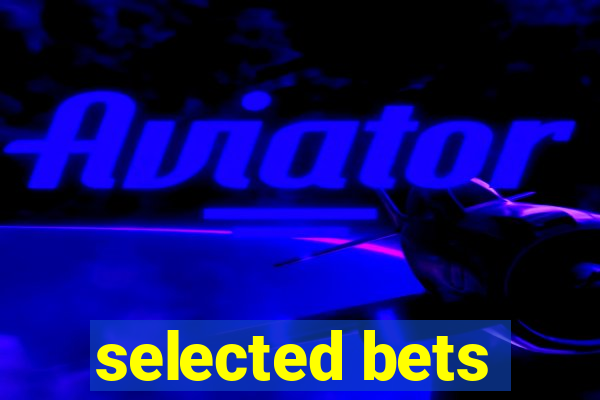 selected bets