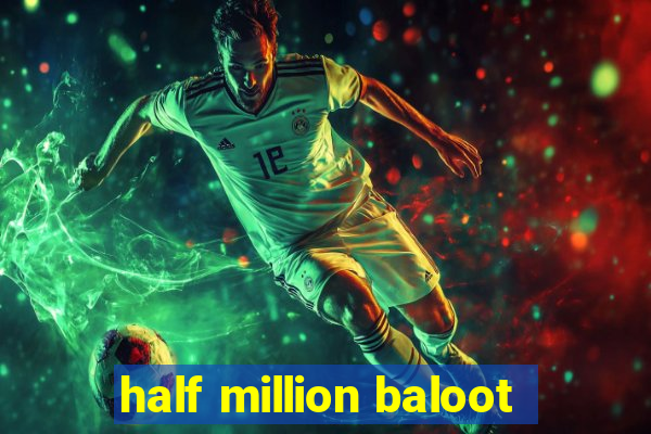 half million baloot