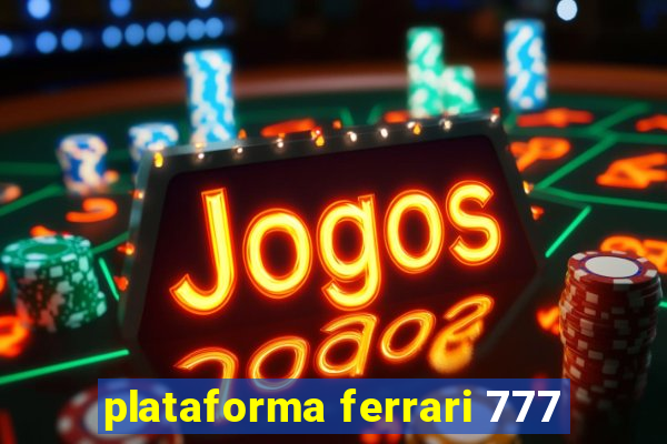 plataforma ferrari 777