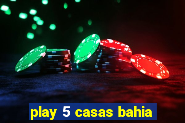 play 5 casas bahia